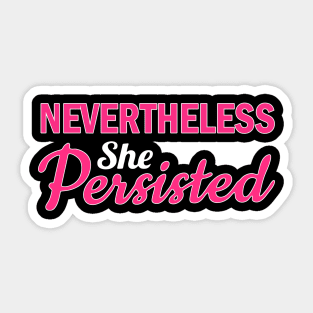 Nevertheless She Persisted Sticker